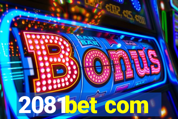 2081bet com
